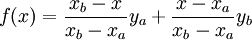  f(x) = \frac{x_b-x}{x_b-x_a} y_a + \frac{x-x_a}{x_b-x_a} y_b 